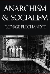 Title: Anarchism and Socialism, Author: George Plechanoff