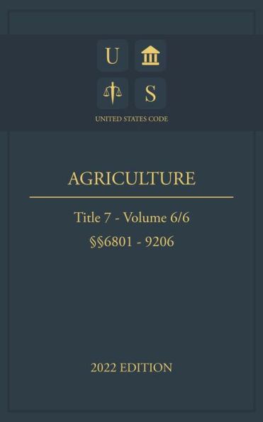 United States Code 2022 Edition Title 7 Agriculture 6801 - 9206 Volume 6/6