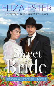 Title: Sweet Bride: A Western Bride Romance, Author: Eliza Ester