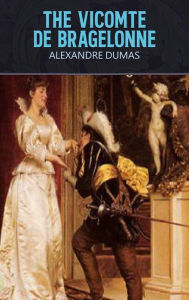 Title: The Vicomte De Bragelonne, Author: Alexandre Dumas