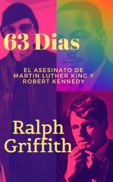 63 Dias: El Asesinato de Martin Luther King y Robert F Kennedy