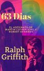 63 Dias: El Asesinato de Martin Luther King y Robert F Kennedy