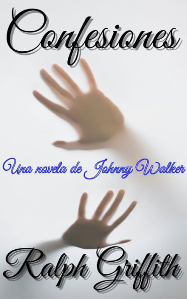 Confesiones: Una novela de Johnny Walker