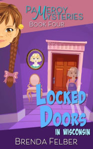 Title: Locked Doors: A Pameroy Mystery in Wisconsin, Author: Brenda Felber