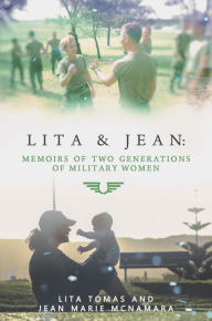 Title: Lita & Jean: Memoirs of Two Generations of Military Women, Author: Lita Tomas