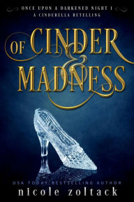 Title: Of Cinder and Madness, Author: Nicole Zoltack