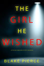 The Girl He Wished (A Paige King FBI Suspense ThrillerBook 4)