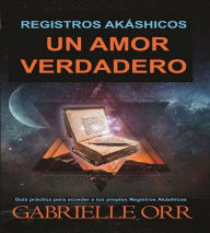 Title: REGISTROS AKÁSHICOS: UN AMOR VERDADERO, Author: Gabrielle Orr