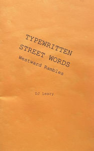 Title: Typewritten Street Words: Westward Rambles, Author: DJ Leary