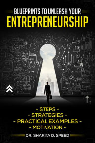 Title: Blueprints to Unleash Your Entrepreneurship, Author: Dr. Sharita Speed-crittle