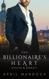 Title: The Billionaire's Heart, Author: April Murdock