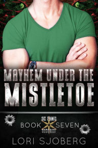 Title: Mayhem Under the Mistletoe, Author: Lori Sjoberg