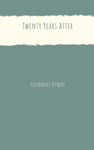 Title: Twenty Years After, Author: Alexandre Dumas