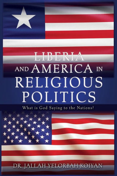 LIBERIA AND AMERICA IN RELIGIOUS POLITICS: What is God Saying to the Nations?