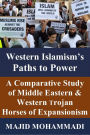 Western Islamism's Paths to Power: A Comparative Study of Non-Western and Western Trojan Horses of Expansionism