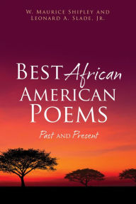 Title: Best African American Poems: Past and Present, Author: W. Maurice Shipley