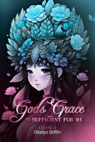 Title: God's Grace is sufficient for Me, Author: Gladys Griffin