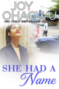 Title: She Had A Name, Author: Joy Ohagwu
