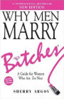 Why Men Marry Bitches: A Guide for Women Who are Too Nice - EXPANDED NEW EDITION