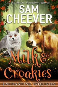 Title: Milk & Croakies: A Magical Cozy Mystery With Talking Animals, Author: Sam Cheever