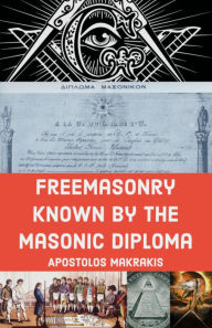 Title: Freemasonry Known By The Masonic Diploma, Author: Apostolos Makrakis