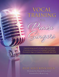 Title: Vocal Training for Praise Singers, Author: Julie Alice Kinscheck