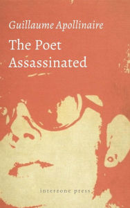 Title: The Poet Assassinated, Author: Guillaume Apollinaire