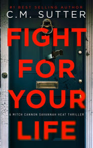 Title: Fight For Your Life, Author: C. M. Sutter
