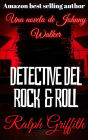 Detective del Rock & Roll: Una novela de Johnny Walker