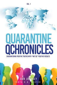 Title: Quarantine Qchronicles: Encountering Positive Truths with 