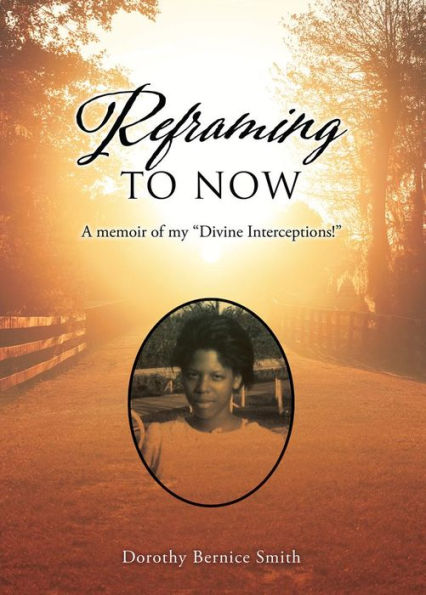 Reframing To Now: A memoir of my 