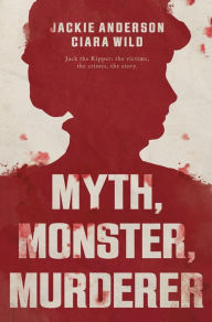 Title: Myth, Monster, Murderer, Author: Jackie Anderson