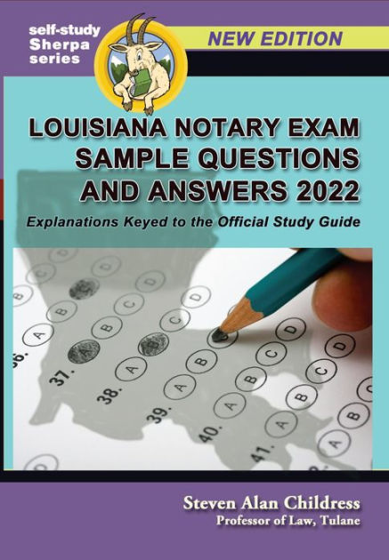 Louisiana Notary Exam Sample Questions and Answers 2022: Explanations Keyed to the Official Study Guide by Steven Alan Childress, Paperback | Barnes & Noble® Louisiana Notary Exam Sample Questions and Answers 2022: Explanations Keyed to the Official Study Guide by Steven Alan Childress, Paperback | Barnes & Noble®