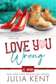 Title: Love You Wrong, Author: Julia Kent