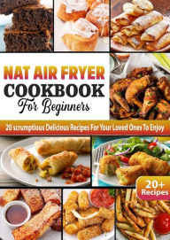 Title: Air Fryer Recipes for beginners: 25 Delicious Air fryer recipes for you and your loved ones to enjoy, Author: Natacha Ewas