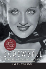 Title: Screwball: The Life of Carole Lombard, Author: Larry Swindell