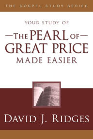 Title: The Pearl of Great Price Made Easier, Author: David J. Ridges