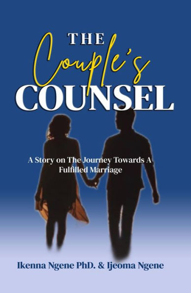 The Couple's Counsel: A Story on The Journey Towards A Fulfilled Marriage