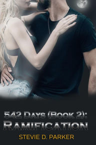 Title: 542 Days (Book 2): Ramification, Author: Stevie D. Parker