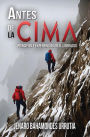 Antes de la cima: Principios y experiencias en el liderazgo