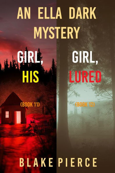 An Ella Dark FBI Suspense Thriller Bundle: Girl, His (#11) and Girl, Lured (#12)