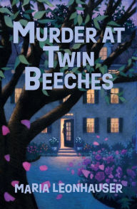 Title: Murder at Twin Beeches, Author: Maria Leonhauser