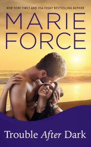 Title: Trouble After Dark (Gansett Island Series #21), Author: Marie Force