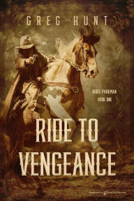 Title: Ride to Vengeance, Author: Greg Hunt