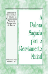 Title: PSRM - Satisfazer a Necessidade de Deus e as Necessidades Atuais da Restauracao do Senhor, Author: Witness Lee