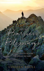 Title: From Barriers to Blessings: Christian poetry to encourage and motivate any reader, Author: Colleen Kroll