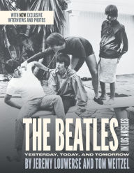 Title: The Beatles in Los Angeles: Yesterday, Today, and Tomorrow, Author: Tom Weitzel