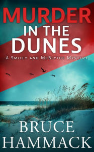 Title: Murder In The Dunes: A Smiley and McBlythe Mystery, Author: Bruce Hammack