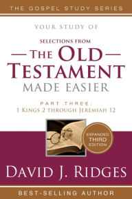 Title: Old Testament Made Easier, Part 3: 1 Kings 2 Through Jeremiah 12, Author: David J. Ridges