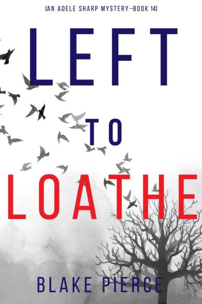 Left to Loathe (An Adele Sharp MysteryBook Fourteen)